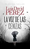 La voz de las cenizas: Un thriller de misterio e intriga