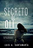 El secreto de Oli: El misterio de un niño que cambió el destino de su familia | NOVELA DE INTRIGA (Trilogía Oli nº 1)