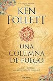 Una columna de fuego (Saga Los pilares de la Tierra 3)