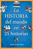 La historia del mundo en 25 historias (No ficción ilustrados)
