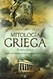 El gran libro de la mitología griega: Basado en el manual de mitología griega de H. J. Rose (Historia)