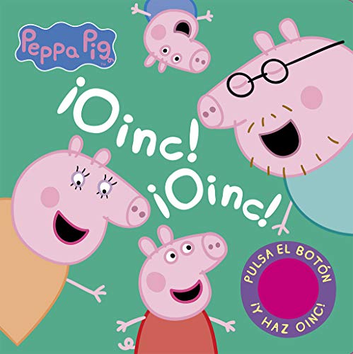 ¡Oinc! ¡Oinc! (Libro con sonidos) (Peppa Pig): Pulsa el botón y haz ¡oinc! ¡oinc! con Peppa Pig