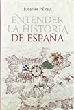Entender La Historia De España - Reedición (Historia Divulgativa)