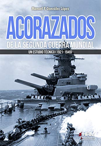 acorazados de la segunda guerra mundial: Un estudio técnico (1921-1945)