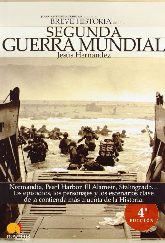 Breve historia de la Segunda Guerra Mundial: Normandía, Pearl Harbor, El Alamein, Stalingrado... los episodios, los personajes y los escenarios clave de la contienda más cruenta de la historia: 11