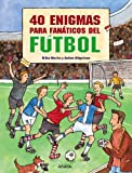 40 enigmas para fanáticos del fútbol (OCIO Y CONOCIMIENTOS - Juegos y pasatiempos)